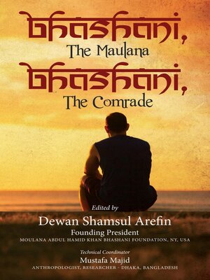 cover image of Bhashani, the Maulana Bhashani, the Comrade
